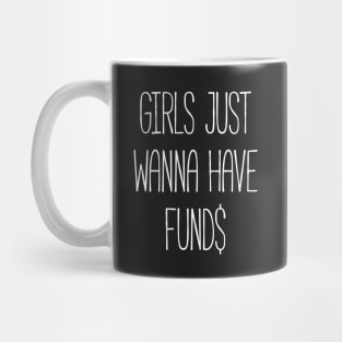 Girls just wanna have funds Mug